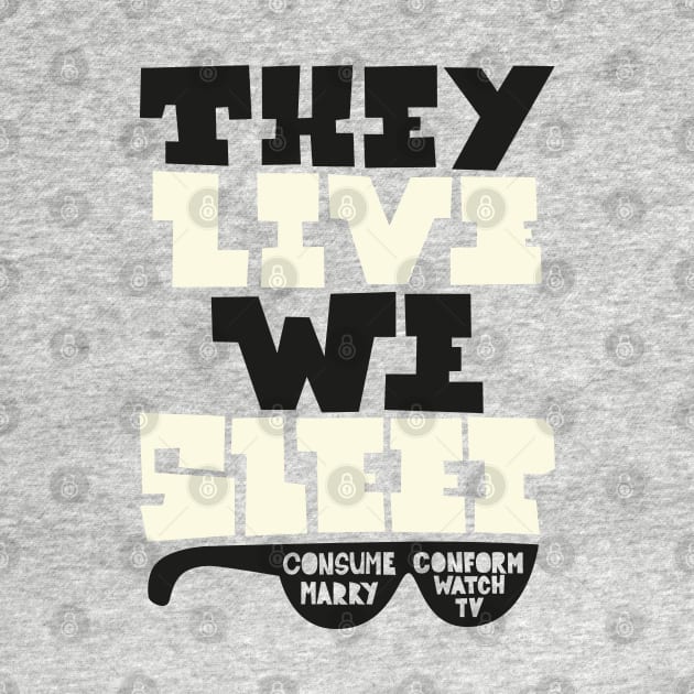 They Live - Underground movie Shirt design. Typography art. by Boogosh